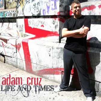 Life and Times by Adam Cruz