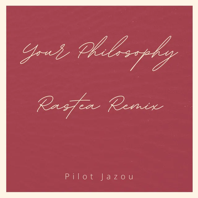 Your Philosophy (Rastea Remix)