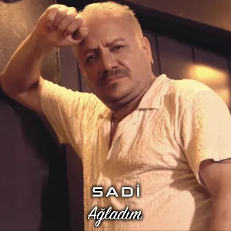 Ağladım by Sadi