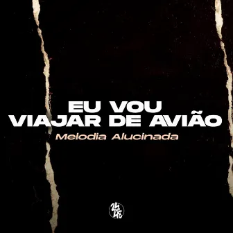 Eu Vou Viajar de Avião - Melodia Alucinada by DJ MENDES