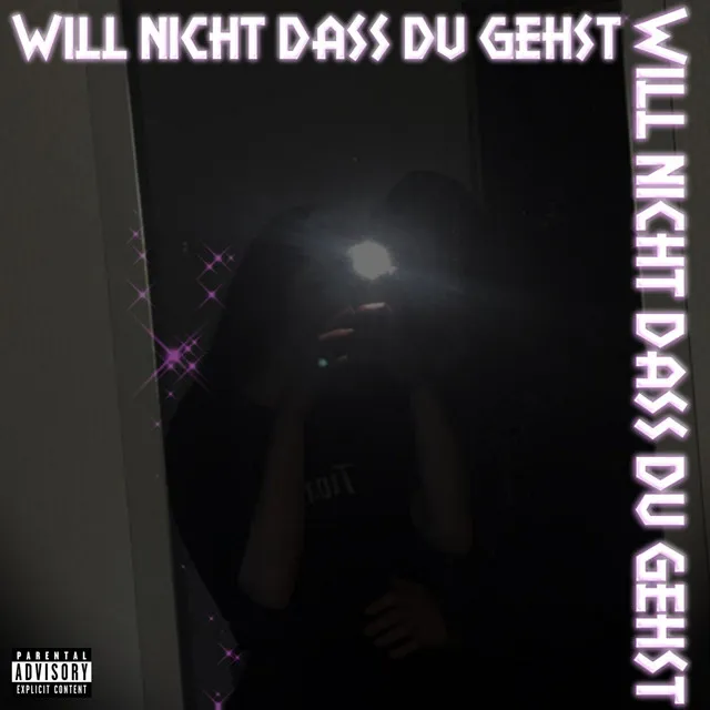 Will nicht dass du gehst