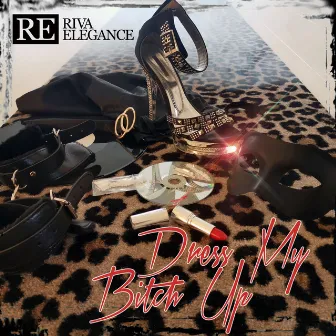 Dress My Bitch Up by Riva Elegance