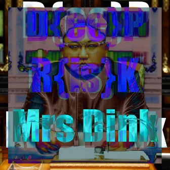 D(ee)p R[is]k by Mrs Dink