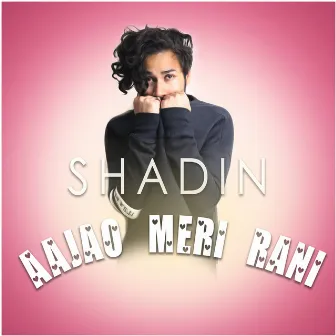 Aajao Meri Rani by SHADIN