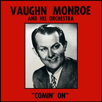 Comin' On by Vaughn Monroe and His Orchestra