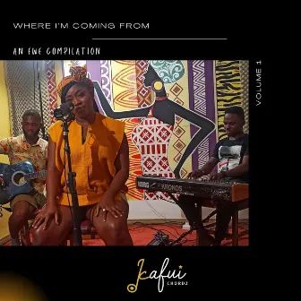 Where I'm Coming From by Kafui Chordz