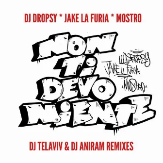 Non Ti Devo Niente Remixes (feat. Jake La Furia & Mostro) by Dj Dropsy