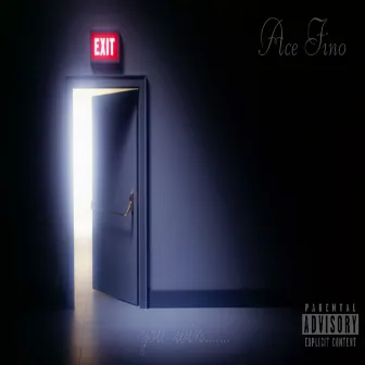 Exit by Ace Fino