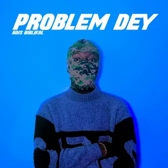 Problem Dey by Adis Biblikal