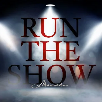 Run the Show by Meisha