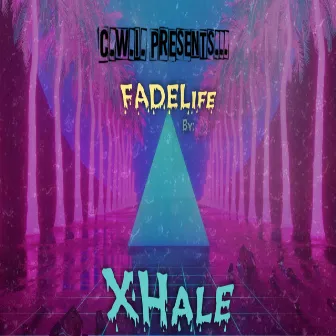 F.A.D.E.Life (2021 Remastered version) by XHale