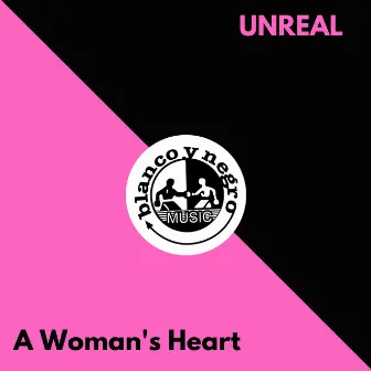 A Woman's Heart by Unreal