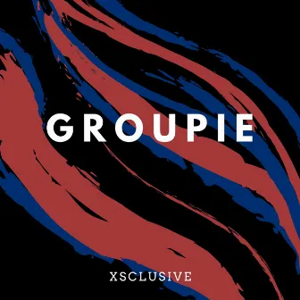 Groupie by Xsclusive