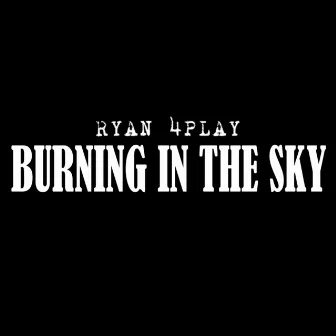 Burning in the Sky (Remix) by Ryan 4Play