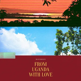 From Uganda With Love by MAUIMØON