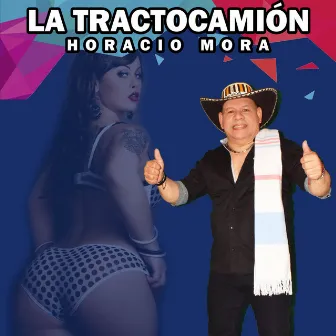 La Tractocamión by Horacio Mora