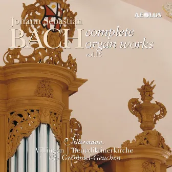 Johann Sebastian Bach: Complete Organ Works played on Silbermann organs Vol. 13 by Ute Gremmel-Geuchen