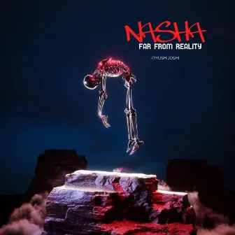 Nasha - Far from Reality by Piyush Joshi