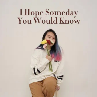 I Hope Someday You Would Know by Jenifer Wirawan