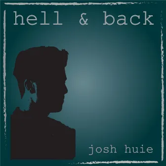 Hell & Back by Josh Huie