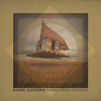 Songs From The Shed by Daniel Catarino