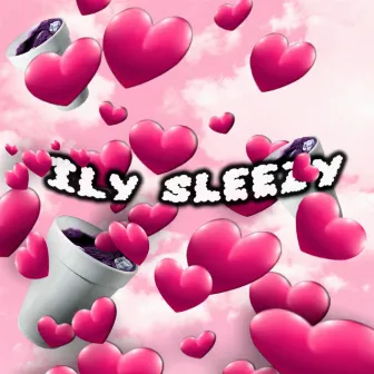 ILY SLEEZY by sleezyretro