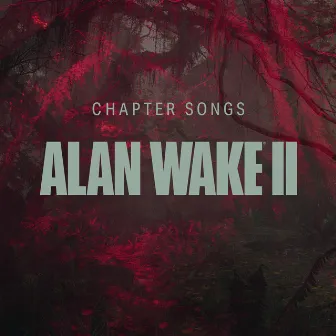 Alan Wake II – Chapter Songs by Alan Wake