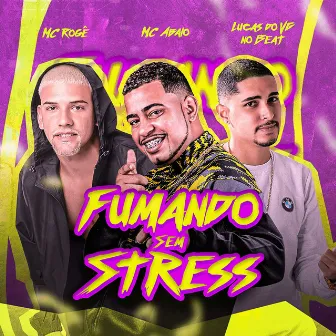 Fumando Sem Stress by Lucas do VG