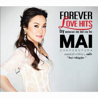 FOREVER LOVE HITS by MAI by Mai Charoenpura