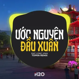 Ước Nguyện Đầu Xuân (EDM Remix) by H2O EDM