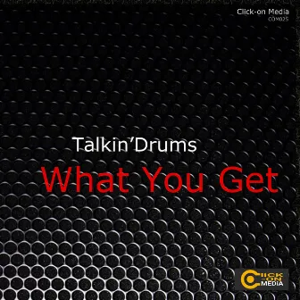 What You Get by Talkin'Drums