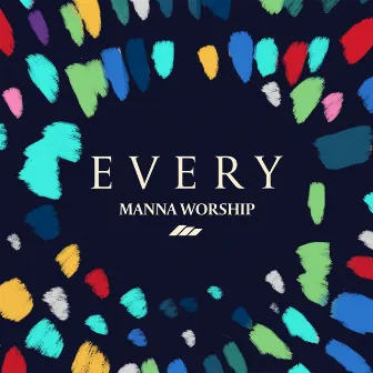 Every by Manna Worship