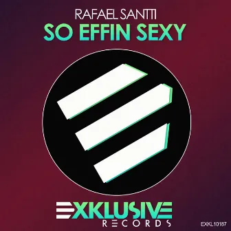 So Effin Sexy by Rafael Santti