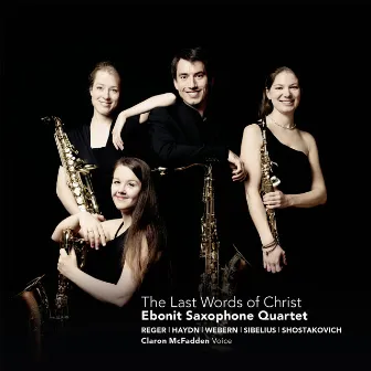 The Last Words of Christ by Ebonit Saxophone Quartet