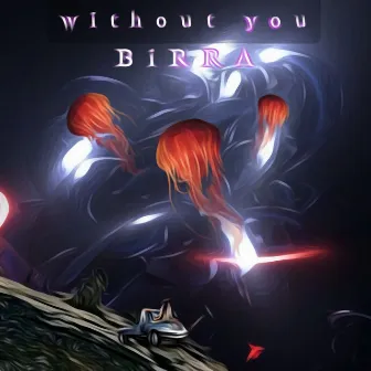 Without you by BiRRA