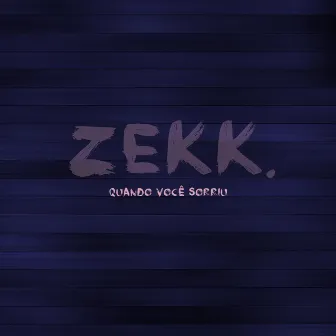 Quando Você Sorriu by Zekk.