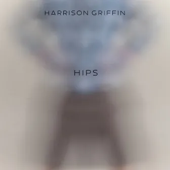 Hips by Harrison Griffin