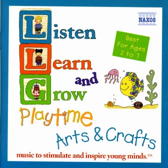 Listen, Learn and Grow: Playtime Arts and Crafts by Theodore Kuchar