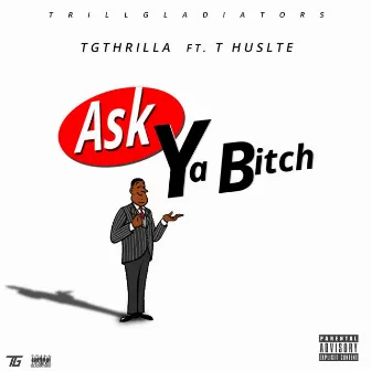 Ask Ya Bitch by Yung Thrilla