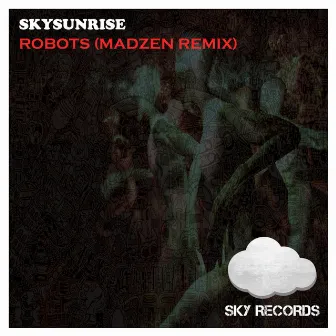 Robots (Madzen Remix) by Skysunrise