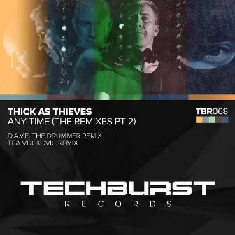 Any Time (The Remixes Pt 2) by Thick As Thieves