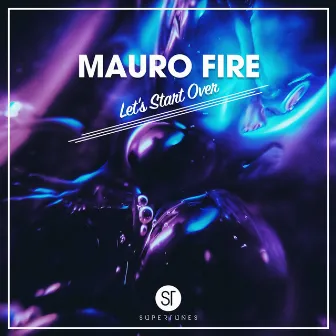 Let’s Start Over by Mauro Fire