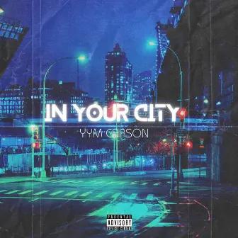 In Your City by YYM Carson