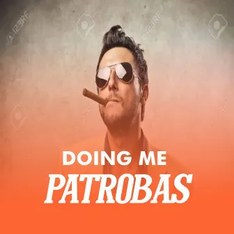 Doing Me by Patrobas