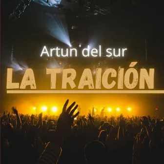 La Traición by Artun Del Sur