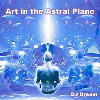 Art in the Astral Plane by DJ Dream