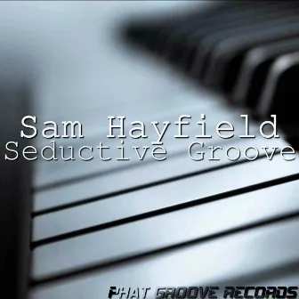 Seductive Groove by Sam Hayfield