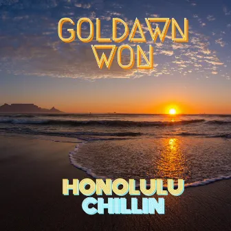 Honolulu Chillin (Radio Edit) by Goldawn Won