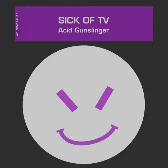 Acid Gunslinger by Sick of TV