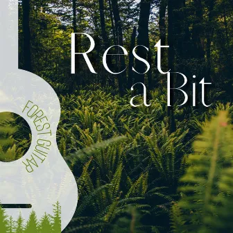 Rest a Bit by Forest Guitar